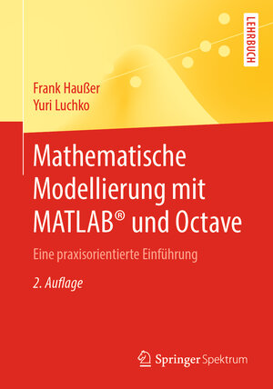 Buchcover Mathematische Modellierung mit MATLAB® und Octave | Frank Haußer | EAN 9783662597446 | ISBN 3-662-59744-6 | ISBN 978-3-662-59744-6