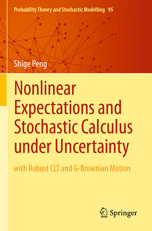 Buchcover Nonlinear Expectations and Stochastic Calculus under Uncertainty | Shige Peng | EAN 9783662599051 | ISBN 3-662-59905-8 | ISBN 978-3-662-59905-1