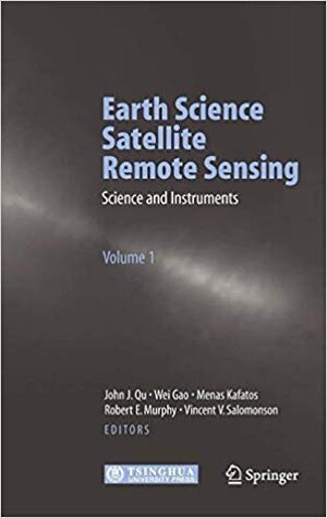 Buchcover EARTH SCIENCE SATELLITE REMOTE SENSING: VOL.1: SCIENCE AND INSTRUMENTS | John J. Qu | EAN 9783662600153 | ISBN 3-662-60015-3 | ISBN 978-3-662-60015-3