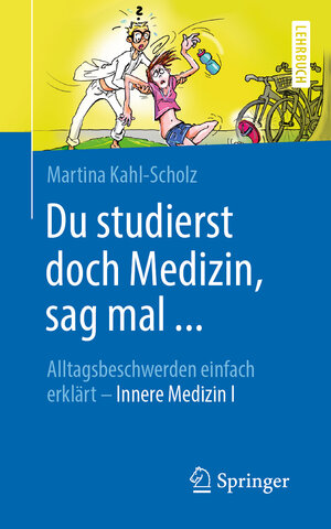 Buchcover Du studierst doch Medizin, sag mal ... | Martina Kahl-Scholz | EAN 9783662603192 | ISBN 3-662-60319-5 | ISBN 978-3-662-60319-2