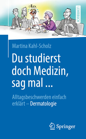 Buchcover Du studierst doch Medizin, sag mal ... | Martina Kahl-Scholz | EAN 9783662603215 | ISBN 3-662-60321-7 | ISBN 978-3-662-60321-5