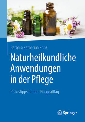 Buchcover Naturheilkundliche Anwendungen in der Pflege | Barbara K. Prinz | EAN 9783662604779 | ISBN 3-662-60477-9 | ISBN 978-3-662-60477-9