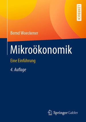 Buchcover Mikroökonomik | Bernd Woeckener | EAN 9783662606674 | ISBN 3-662-60667-4 | ISBN 978-3-662-60667-4