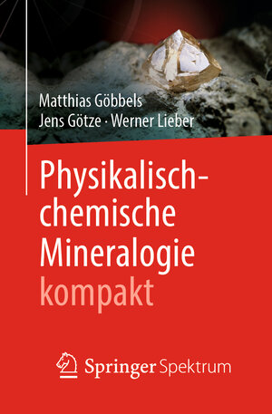 Buchcover Physikalisch-chemische Mineralogie kompakt | Matthias Göbbels | EAN 9783662607275 | ISBN 3-662-60727-1 | ISBN 978-3-662-60727-5