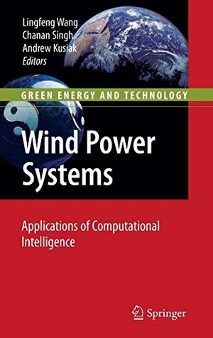 Buchcover Wind Power Systems: Applications of Computational Intelligence | Lingfeng Wang, Chanan Singh, Andrew Kusiak | EAN 9783662608937 | ISBN 3-662-60893-6 | ISBN 978-3-662-60893-7