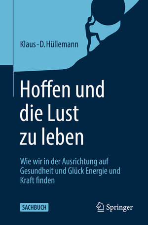 Buchcover Hoffen und die Lust zu leben | Klaus-D. Hüllemann | EAN 9783662614068 | ISBN 3-662-61406-5 | ISBN 978-3-662-61406-8