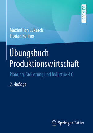Buchcover Übungsbuch Produktionswirtschaft | Maximilian Lukesch | EAN 9783662620878 | ISBN 3-662-62087-1 | ISBN 978-3-662-62087-8