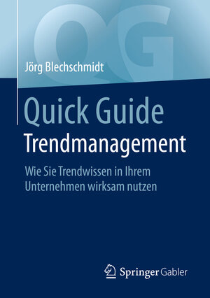 Buchcover Quick Guide Trendmanagement | Jörg Blechschmidt | EAN 9783662624005 | ISBN 3-662-62400-1 | ISBN 978-3-662-62400-5