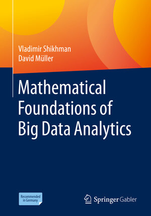 Buchcover Mathematical Foundations of Big Data Analytics | Vladimir Shikhman | EAN 9783662625217 | ISBN 3-662-62521-0 | ISBN 978-3-662-62521-7