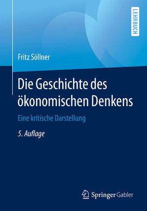 Buchcover Die Geschichte des ökonomischen Denkens | Fritz Söllner | EAN 9783662625231 | ISBN 3-662-62523-7 | ISBN 978-3-662-62523-1