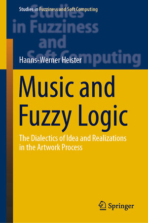 Buchcover Music and Fuzzy Logic | Hanns-Werner Heister | EAN 9783662629079 | ISBN 3-662-62907-0 | ISBN 978-3-662-62907-9
