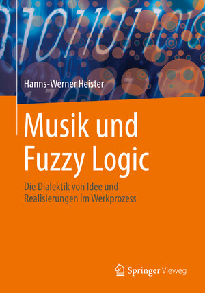 Buchcover Musik und Fuzzy Logic | Hanns-Werner Heister | EAN 9783662630068 | ISBN 3-662-63006-0 | ISBN 978-3-662-63006-8