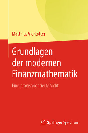 Buchcover Grundlagen der modernen Finanzmathematik | Matthias Vierkötter | EAN 9783662630631 | ISBN 3-662-63063-X | ISBN 978-3-662-63063-1