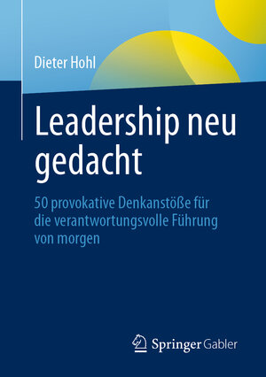 Buchcover Leadership neu gedacht | Dieter Hohl | EAN 9783662632703 | ISBN 3-662-63270-5 | ISBN 978-3-662-63270-3