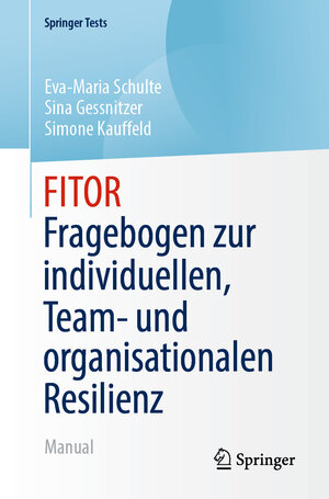 Buchcover FITOR - Fragebogen zur individuellen, Team und organisationalen Resilienz | Eva-Maria Schulte | EAN 9783662636848 | ISBN 3-662-63684-0 | ISBN 978-3-662-63684-8
