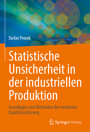 Buchcover Statistische Unsicherheit in der industriellen Produktion | Stefan Prorok | EAN 9783662638880 | ISBN 3-662-63888-6 | ISBN 978-3-662-63888-0