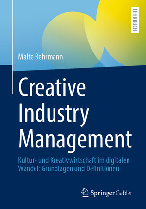 Buchcover Creative Industry Management | Malte Behrmann | EAN 9783662639207 | ISBN 3-662-63920-3 | ISBN 978-3-662-63920-7