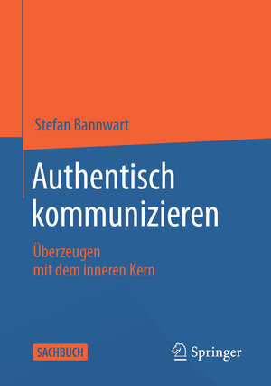 Buchcover Authentisch kommunizieren | Stefan Bannwart | EAN 9783662639504 | ISBN 3-662-63950-5 | ISBN 978-3-662-63950-4
