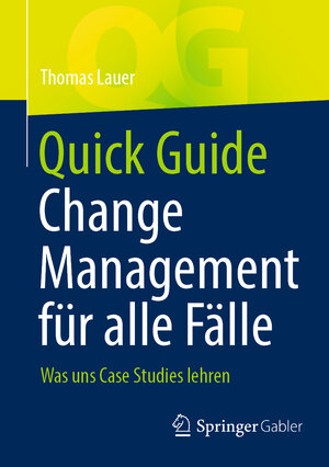 Buchcover Quick Guide Change Management für alle Fälle | Thomas Lauer | EAN 9783662642368 | ISBN 3-662-64236-0 | ISBN 978-3-662-64236-8