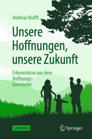 Buchcover Unsere Hoffnungen, unsere Zukunft | Andreas Krafft | EAN 9783662642887 | ISBN 3-662-64288-3 | ISBN 978-3-662-64288-7