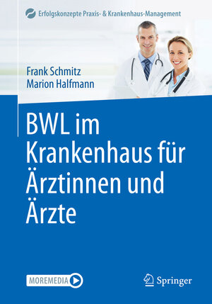 Buchcover BWL im Krankenhaus für Ärztinnen und Ärzte | Frank Schmitz | EAN 9783662645468 | ISBN 3-662-64546-7 | ISBN 978-3-662-64546-8