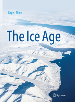 Buchcover The Ice Age | Jürgen Ehlers | EAN 9783662645895 | ISBN 3-662-64589-0 | ISBN 978-3-662-64589-5