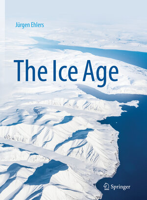 Buchcover The Ice Age | Jürgen Ehlers | EAN 9783662645901 | ISBN 3-662-64590-4 | ISBN 978-3-662-64590-1