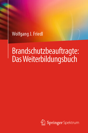 Buchcover Brandschutzbeauftragte: Das Weiterbildungsbuch | Wolfgang J. Friedl | EAN 9783662646182 | ISBN 3-662-64618-8 | ISBN 978-3-662-64618-2