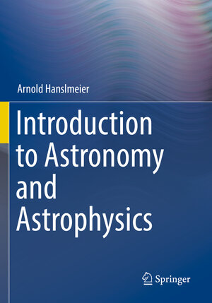 Buchcover Introduction to Astronomy and Astrophysics | Arnold Hanslmeier | EAN 9783662646397 | ISBN 3-662-64639-0 | ISBN 978-3-662-64639-7