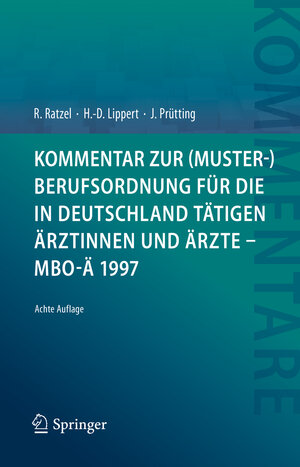 Buchcover Kommentar zur (Muster-)Berufsordnung für die in Deutschland tätigen Ärztinnen und Ärzte – MBO-Ä 1997 | Rudolf Ratzel | EAN 9783662647240 | ISBN 3-662-64724-9 | ISBN 978-3-662-64724-0
