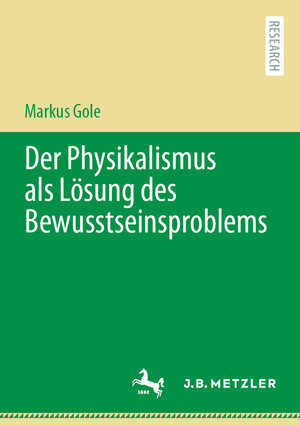 Buchcover Der Physikalismus als Lösung des Bewusstseinsproblems | Markus Gole | EAN 9783662648834 | ISBN 3-662-64883-0 | ISBN 978-3-662-64883-4