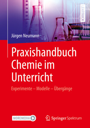 Buchcover Praxishandbuch Chemie im Unterricht | Jürgen Neumann | EAN 9783662649633 | ISBN 3-662-64963-2 | ISBN 978-3-662-64963-3