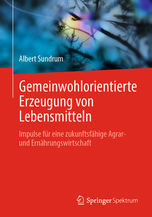 Buchcover Gemeinwohlorientierte Erzeugung von Lebensmitteln | Albert Sundrum | EAN 9783662651544 | ISBN 3-662-65154-8 | ISBN 978-3-662-65154-4