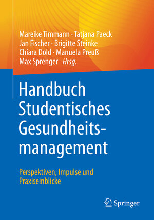 Buchcover Handbuch Studentisches Gesundheitsmanagement - Perspektiven, Impulse und Praxiseinblicke  | EAN 9783662653432 | ISBN 3-662-65343-5 | ISBN 978-3-662-65343-2