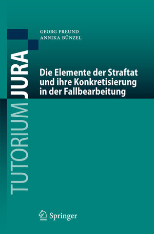Buchcover Die Elemente der Straftat und ihre Konkretisierung in der Fallbearbeitung | Georg Freund | EAN 9783662654996 | ISBN 3-662-65499-7 | ISBN 978-3-662-65499-6