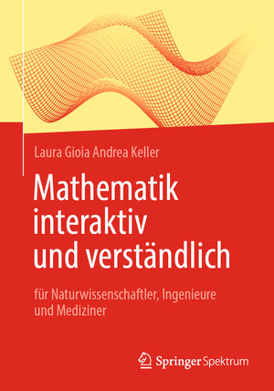 Buchcover Mathematik interaktiv und verständlich | Laura Gioia Andrea Keller | EAN 9783662655474 | ISBN 3-662-65547-0 | ISBN 978-3-662-65547-4