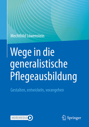 Buchcover Wege in die generalistische Pflegeausbildung | Mechthild Löwenstein | EAN 9783662656402 | ISBN 3-662-65640-X | ISBN 978-3-662-65640-2
