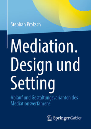 Buchcover Mediation. Design und Setting | Stephan Proksch | EAN 9783662656419 | ISBN 3-662-65641-8 | ISBN 978-3-662-65641-9