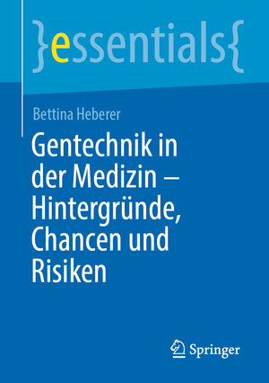Buchcover Gentechnik in der Medizin – Hintergründe, Chancen und Risiken | Bettina Heberer | EAN 9783662656518 | ISBN 3-662-65651-5 | ISBN 978-3-662-65651-8