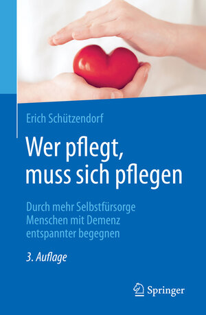 Buchcover Wer pflegt, muss sich pflegen | Erich Schützendorf | EAN 9783662658093 | ISBN 3-662-65809-7 | ISBN 978-3-662-65809-3