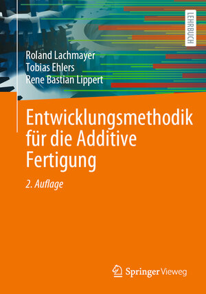 Buchcover Entwicklungsmethodik für die Additive Fertigung | Roland Lachmayer | EAN 9783662659243 | ISBN 3-662-65924-7 | ISBN 978-3-662-65924-3