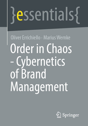 Buchcover Order in Chaos - Cybernetics of Brand Management | Oliver Errichiello | EAN 9783662659571 | ISBN 3-662-65957-3 | ISBN 978-3-662-65957-1