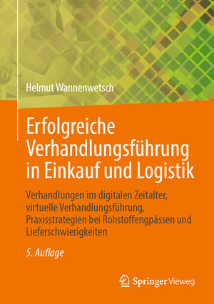 Buchcover Erfolgreiche Verhandlungsführung in Einkauf und Logistik | Helmut Wannenwetsch | EAN 9783662659663 | ISBN 3-662-65966-2 | ISBN 978-3-662-65966-3