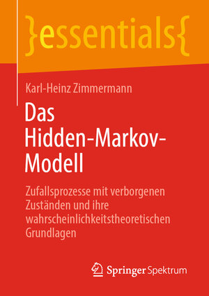 Buchcover Das Hidden-Markov-Modell | Karl-Heinz Zimmermann | EAN 9783662659687 | ISBN 3-662-65968-9 | ISBN 978-3-662-65968-7