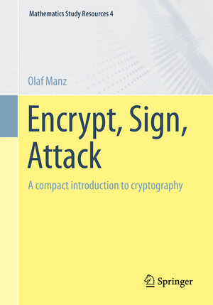 Buchcover Encrypt, Sign, Attack | Olaf Manz | EAN 9783662660140 | ISBN 3-662-66014-8 | ISBN 978-3-662-66014-0