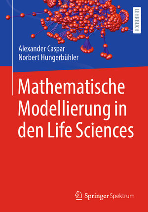 Buchcover Mathematische Modellierung in den Life Sciences | Alexander Caspar | EAN 9783662660171 | ISBN 3-662-66017-2 | ISBN 978-3-662-66017-1