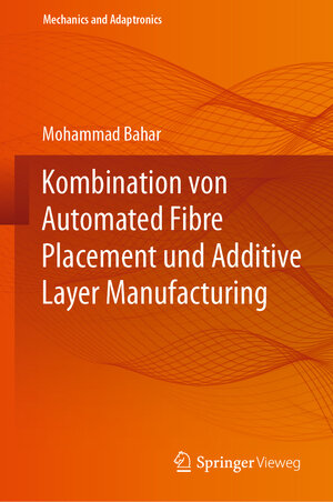 Buchcover Kombination von Automated Fibre Placement und Additive Layer Manufacturing | Mohammad Bahar | EAN 9783662661260 | ISBN 3-662-66126-8 | ISBN 978-3-662-66126-0
