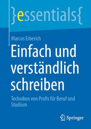 Buchcover Einfach und verständlich schreiben | Marcus Erberich | EAN 9783662662762 | ISBN 3-662-66276-0 | ISBN 978-3-662-66276-2