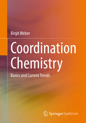 Buchcover Coordination Chemistry | Birgit Weber | EAN 9783662664407 | ISBN 3-662-66440-2 | ISBN 978-3-662-66440-7
