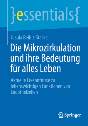 Buchcover Die Mikrozirkulation und ihre Bedeutung für alles Leben | Ursula Bellut-Staeck | EAN 9783662665152 | ISBN 3-662-66515-8 | ISBN 978-3-662-66515-2
